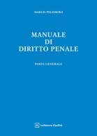 Manuale di diritto penale. Parte generale di Marco Pelissero edito da Giuffrè