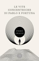 Le vite concentriche di Pablo e Fortuna di Piero Gracis edito da bookabook