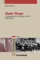 Choisir l'Europe. Le relazioni tra la Tunisia e la Cee (1969-1987) di Nancy De Leo edito da Franco Angeli