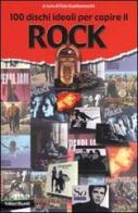 Cento dischi ideali per capire il rock edito da Editori Riuniti