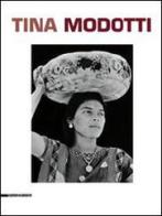 Tina Modotti. Catalogo della mostra (Torino, 1 maggio-5 ottobre 2014). Ediz. italiana, inglese e francese edito da Silvana