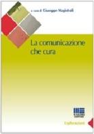 La comunicazione che cura di Giuseppe Magistrali edito da Maggioli Editore