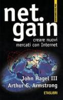 Net gain. Creare nuovi mercati con Internet di John Hagel, Arthur Armstrong edito da Etas