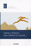 Sanità e finanza. Una cultura in crescita edito da Franco Angeli