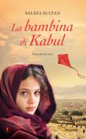 La bambina di Kabul di Saliha Sultan edito da Piemme