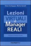 Lezioni virtuali di manager reali di Chiara Scortegagna, Martino Gonnelli edito da Franco Angeli