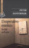 L' imperativo estetico. Scritti sull'arte di Peter Sloterdijk edito da Raffaello Cortina Editore