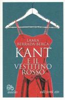 Kant e il vestitino rosso di Lamia Berrada-Berca edito da E/O