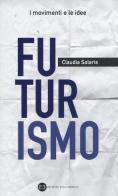 Futurismo di Claudia Salaris edito da Editrice Bibliografica