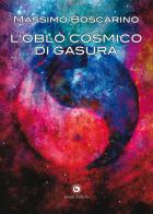 L' oblò cosmico di Gasura di Massimo Boscarino edito da Genesi