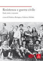 Resistenza e guerra civile. Fonti, storie e memorie edito da Cierre Edizioni