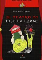 Il teatro di Lise La Lumac di Lina Maria Ugolini edito da Gremese Editore
