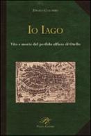 Io Iago. Vita e morte del perfido alfiere di Otello di Danilo Colombo edito da Piazza Editore