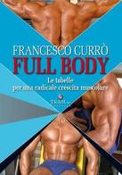 Full body. Le tabelle per una radicale crescita muscolare di Francesco Currò edito da Tram