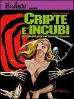 Cripte e incubi. Dizionario dei film horror italiani di Manuel Cavenaghi edito da Bloodbuster