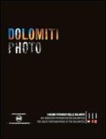 Dolomiti photo. I grandi fotografi delle Dolomiti. Ediz. italiana, inglese e tedesca edito da ViviDolomiti