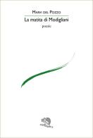 La matita di Modigliani di Marvi Del Pozzo edito da La Vita Felice