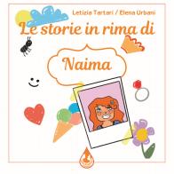 Le storie in rima di Naima. Ediz. a colori di Letizia Tartari edito da Latte di nanna Edizioni