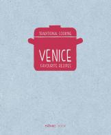 Venice. Favourite recipes. Traditional Cooking edito da Sime Books
