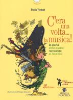 C'era una volta... la musica! La storia della musica raccontata ai bambini di Paola Venturi edito da Didattica Attiva