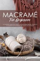 Macramé for beginners. A complete guide with basics and beginner-friendly projects to master the techniques and knots of macramè di Shannon Blair edito da Youcanprint