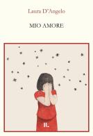 Mio amore di Laura D'Angelo edito da Interno Libri Edizioni