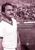 Vito Chimenti. Un eroe rosanero di Enrico Buccheri edito da Kalós