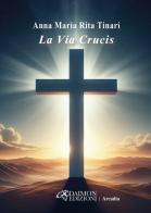 La via crucis di Anna Maria Rita Tinari edito da Daimon Edizioni