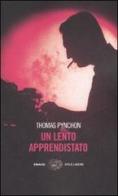 Un lento apprendistato di Thomas Pynchon edito da Einaudi