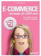 E-commerce con meno di 1.000 euro. Come aprire un sito e renderlo redditizio di Andrea Benedet edito da Giunti Editore