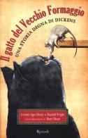 Il gatto del Vecchio Formaggio. Una storia degna di Dickens di Carmen Agra Deedy, Randall Wright edito da Rizzoli