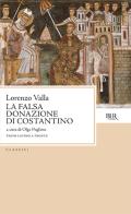 La falsa donazione di Costantino. Testo latino a fronte di Lorenzo Valla edito da Rizzoli