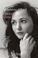 Quattro nomi di Pauline Delabroy-Allard edito da Rizzoli