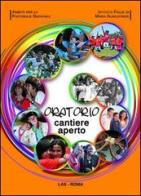 Oratorio cantiere aperto. Con DVD edito da LAS