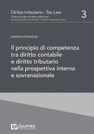 Il principio di competenza tra diritto contabile e diritto tributario nella prospettiva interna e sovranazionale di Andrea Poddighe edito da Giuffrè