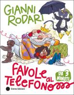Favole al telefono da 3 minuti. Ediz. a colori di Gianni Rodari edito da Emme Edizioni