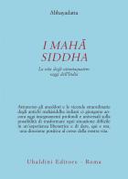 I Mahasiddha. La vita degli ottantaquattro saggi dell'India di Abhayadatta edito da Astrolabio Ubaldini