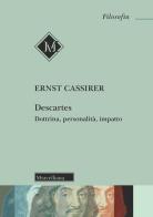 Descartes. Dottrina, personalità, impatto di Ernst Cassirer edito da Morcelliana