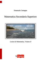 Matematica secondaria superiore vol.2 di Emanuele Castagna edito da Lampi di Stampa