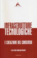 Infrastrutture tecnologiche e creazione del consenso edito da Rubbettino