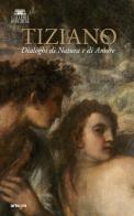 Tiziano. Dialoghi di Natura e di Amore. La Galleria Borghese incontra la Ninfa e pastore di Vienna. Ediz. illustrata edito da artem