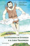 La leggenda di Ittifago e il Lago Trasimeno. Ediz. illustrata di Armando edito da Morlacchi
