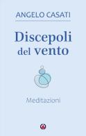 Discepoli del vento. Meditazioni di Angelo Casati edito da Centro Ambrosiano