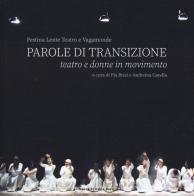 Parole di transizione. Teatro e donne in movimento. Ediz. a colori edito da Nuova Editrice Berti