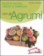 Buona tavola, salute e bellezza con gli agrumi di Adelaide Barigozzi edito da Red Edizioni