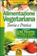 Alimentazione vegetariana. Teoria e pratica di Aurelia Rottigni edito da Macro Edizioni