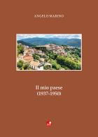 Il mio paese (1937-1950) di Angelo Marino edito da Betti Editrice