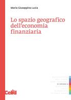 Lo spazio geografico dell'economia finanziaria di M. Giuseppina Lucia edito da CELID