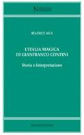 L' Italia magica di Gianfranco Contini di Beatrice Sica edito da Bulzoni