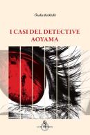 I casi del detective Aoyama di Keikichi Õsaka edito da Luni Editrice